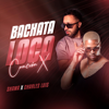 Bachata Loca (Canción X) - SHAMA & Charles Luis