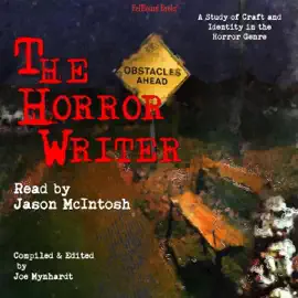 The Horror Writer: A Study of Craft and Identity in the Horror Genre (Unabridged)