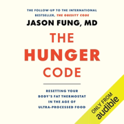 The Hunger Code: Resetting Your Body's Fat Thermostat in the Age of Ultra-Processed Food (Unabridged)