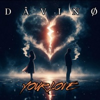 Your Love - Single - DÂVINØ