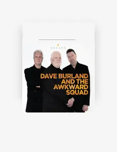 Escucha a Dave Burland and the Awkward Squad, mira videos musicales, lee su biografía, consulta las fechas de las gira y más.