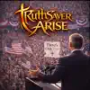 TruthSayer Arise - There's Only One