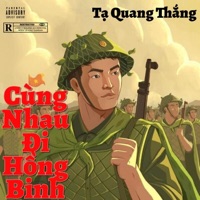 Cùng Nhau Đi Hồng Binh (feat. Hợp Xướng) - Single - Tạ Quang Thắng
