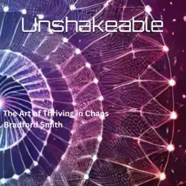 Unshakeable: The Art of Thriving in Chaos (Unabridged)