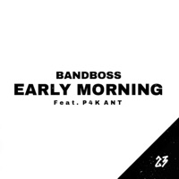 Early Morning (feat. P4K Ant) - Single - Bandboss