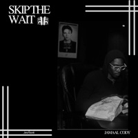 Skip the Wait II - Jamaal Cody