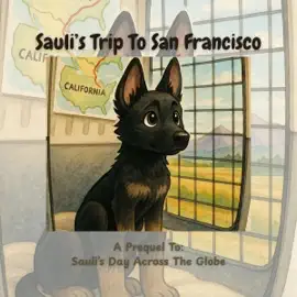 Sauli's Trip to San Francisco: A Prequel to Sauli's Day Across the Globe (The Adventures of Sauli the Rescue Pup – A Tale of Paws, Planes & Places, Book 2) (Unabridged)