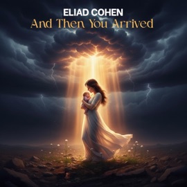 And Then You Arrived Eliad Cohen