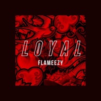 Loyal - Single - Flameezy