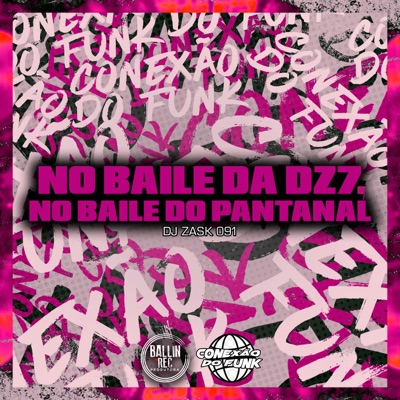 No Baile da Dz7, no Baile do Pantanal - Single
