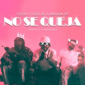 No se queja (feat. Tiago AD & Abrahamdpe)