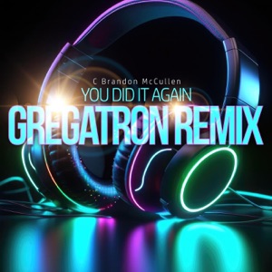 You Did It Again Gregatron (Remix)