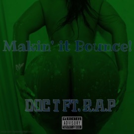 Makin' it Bounce (feat. R.A.P) Doc T