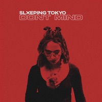 Don't Mind - Single - SLXEPING TOKYO