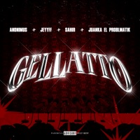 Gellatto (feat. Jeyyff) - Single - Anonimus, Juanka & Sahir