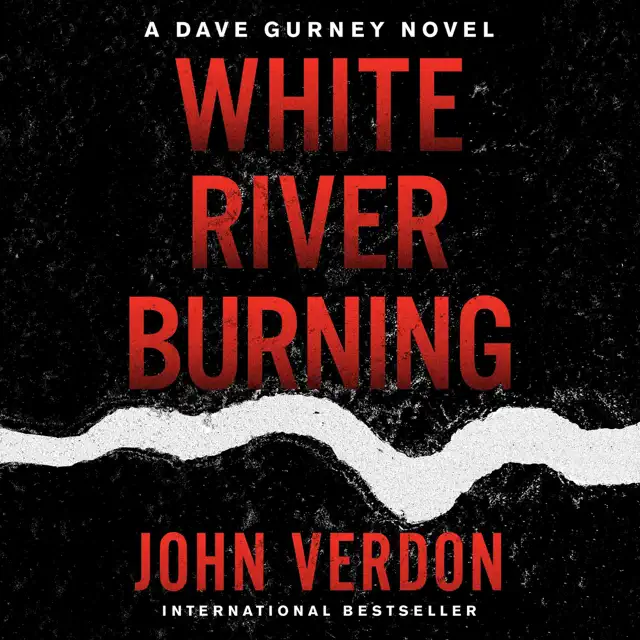 White River Burning: Dave Gurney, Book 6 (Unabridged)