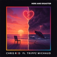Here And Disaster (feat. Trippz Michaud) - Single - Chris Red
