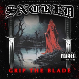GRIP THE BLADE (feat. LEAVESANE) SXCRED