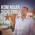 KOM MAAR DICHTERBIJ