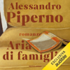 Aria di famiglia - Alessandro Piperno