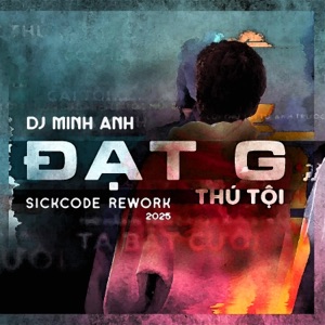 Thú Tội (feat. DJ Minh Anh) [SICKCODE Rework 2025]