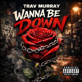 Wanna Be Down (feat. Malik Shore) Trav Murray