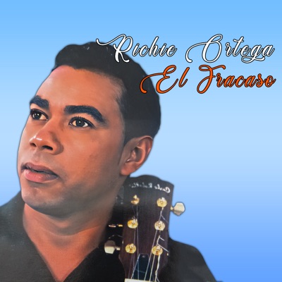 Richie Ortega - El Fracaso
