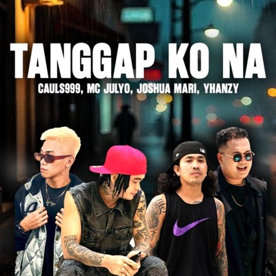 TANGGAP KO NA (feat. Joshua Mari, Yhanzy & Mc Julyo) - Single