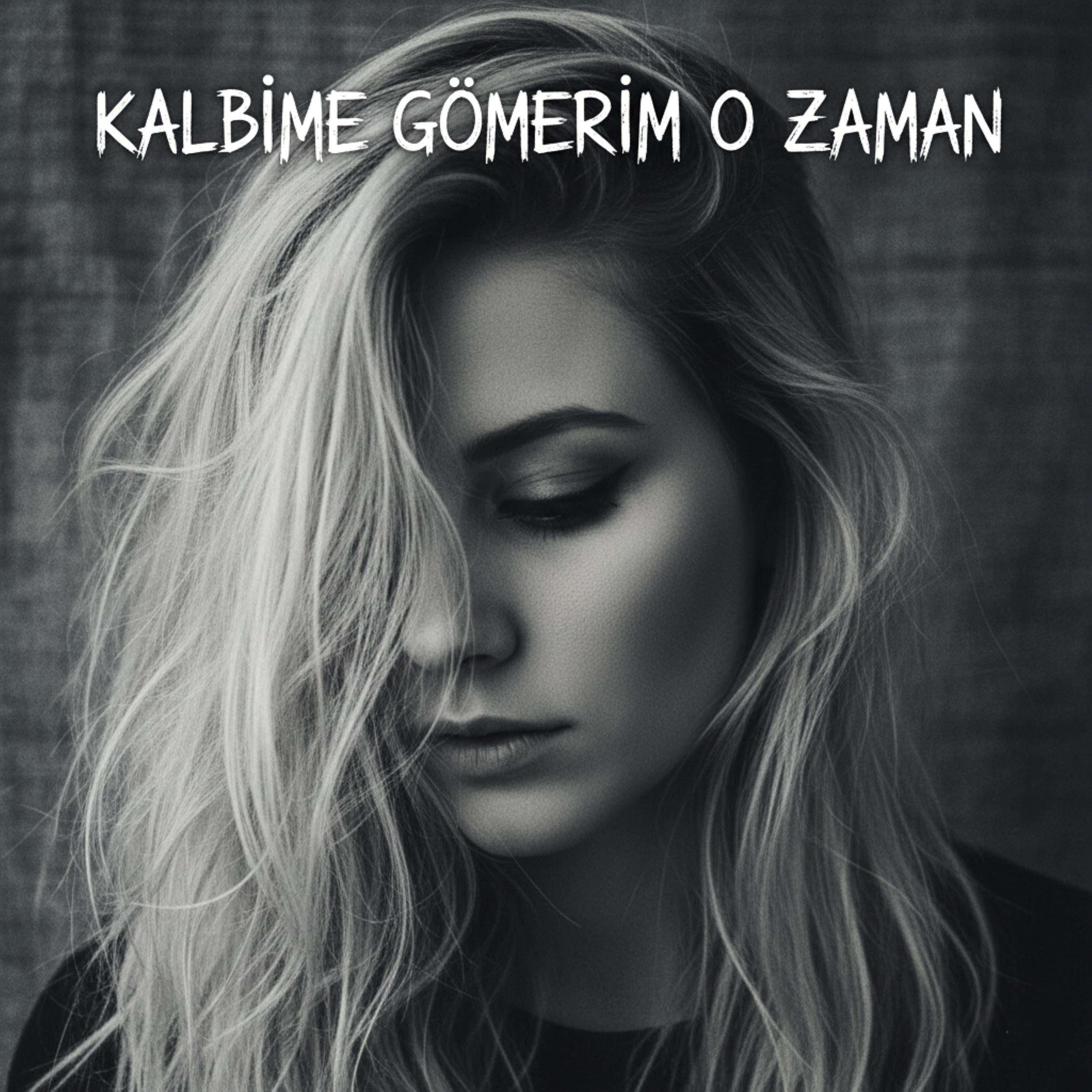 Kalbime Gömerim O Zaman - Single