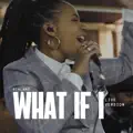 WHAT  IF   I
