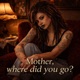 Mother where did you go Single