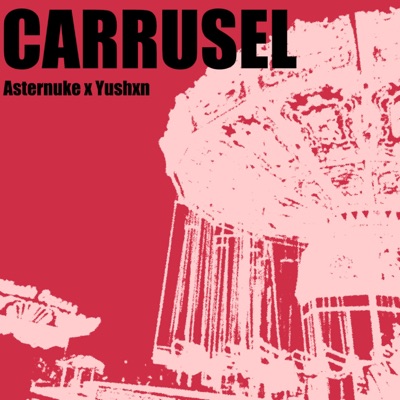 CARRUSEL (feat. Yushxn) - Single