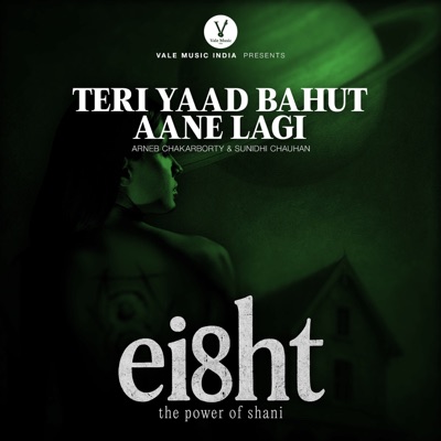 Teri Yaad Bahut Aane Lagi (From “Eight: The Power of Shani”) - Single