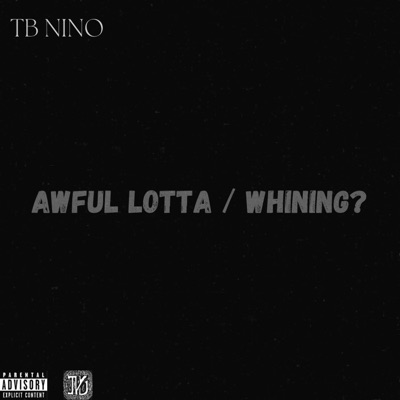 Awful Lotta / Whining? - Single