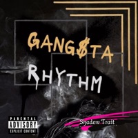 Gang$ta Rhythm - Single - Shadow Trait
