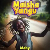 Maby - Maisha Yangu