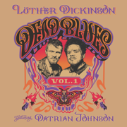 Dead Blues Volume 1 (feat. Datrian Johnson) - Luther Dickinson