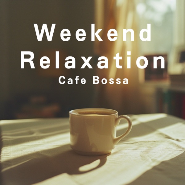 Weekend Relaxation Cafe Bossa