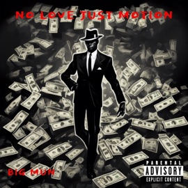 No Love Just Motion Big Mun