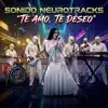 Sonido Neurotracks - Te amo, te deseo