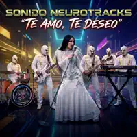Te amo, te deseo — Sonido Neurotracks