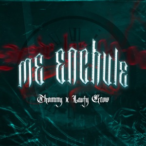 Me Enchule (feat. Lauty Grow)