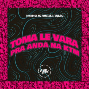 Toma Le Vara - Pra Anda na Ktm
