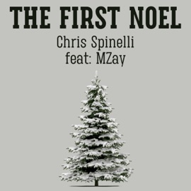 The First Noel (feat. MZay) Chris Spinelli