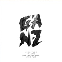 HyperParadise (Flume Remix) [Ganz Flip] - Single - Hermitude