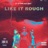 Like It Rough (feat. Lil Vada & LijahT)