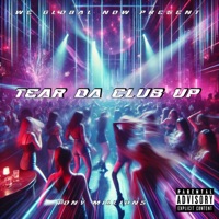 Tear Da Club Up - Single - Tony Millions