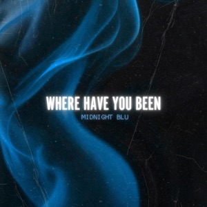 Where Have You Been - Single