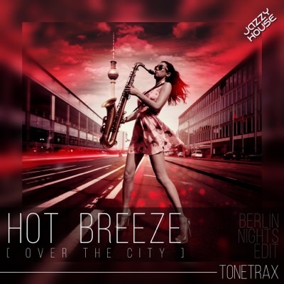 Hot Breeze (Over the City) [Berlin Nights Edit] - EP