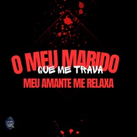 O Meu Marido Que Me Trava Meu Amante Me Relaxa (feat. DJ Ygor RD) - Single - Mc Karlinha, DJ THIAGO GENERAL & DJ B2T